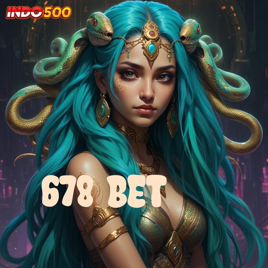 678 BET ➰ APK Event Bonus Versi Terbaru Jaringan