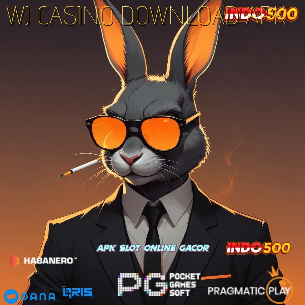 WJ CASINO DOWNLOAD APK ⚌ Menawarkan Solusi Cepat Nyaman Tanpa Rumit