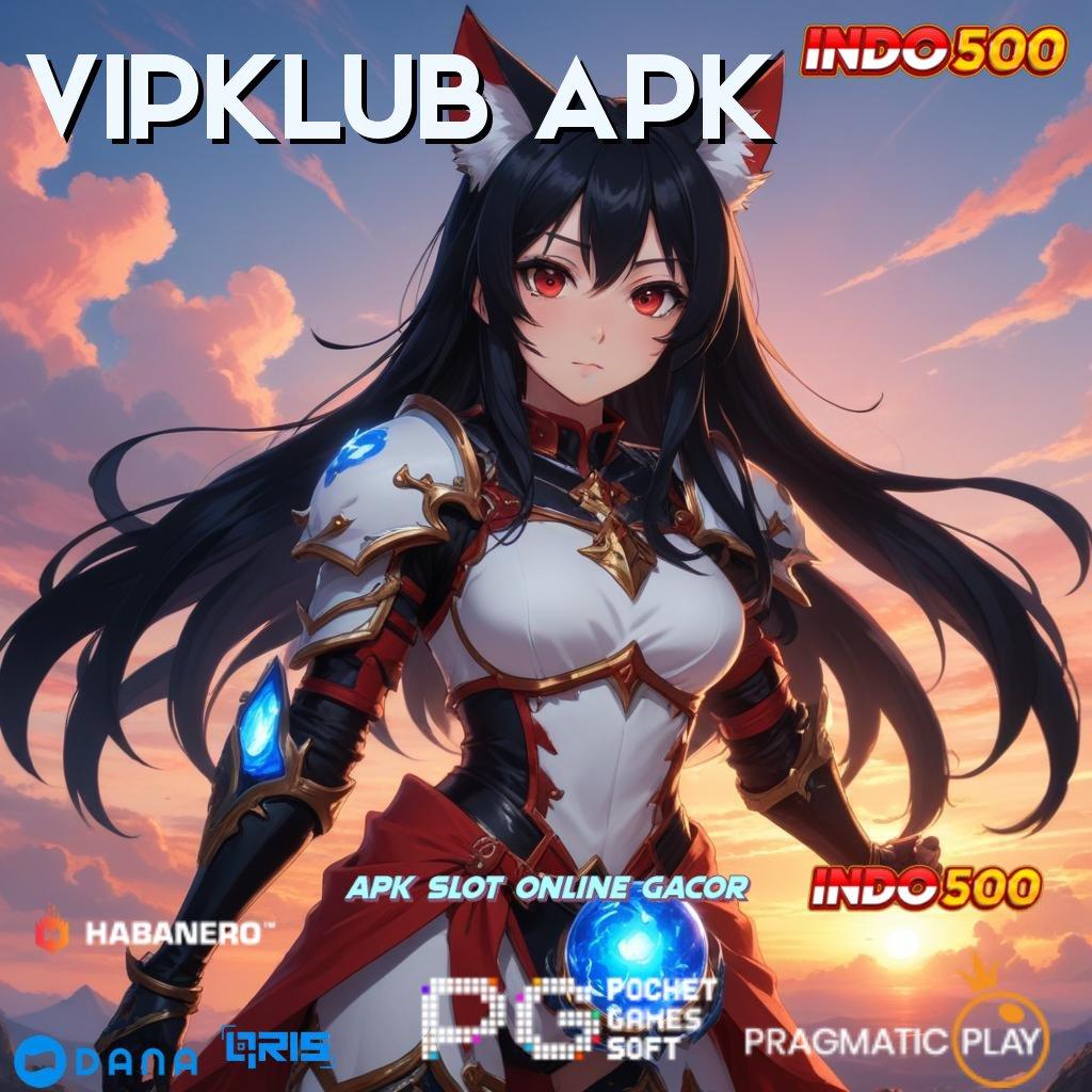 VIPKLUB APK ↪ prima cepat mudah prima cepat