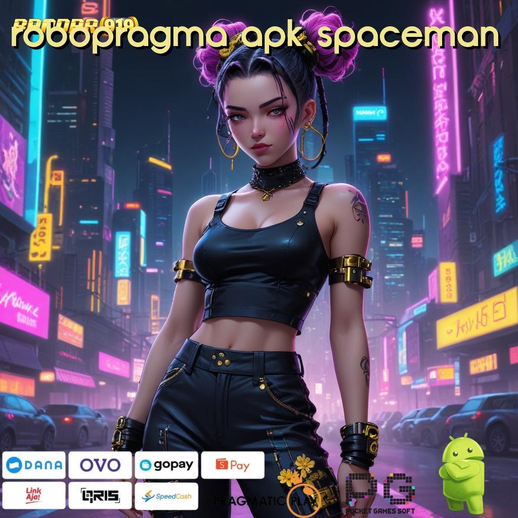 ROBOPRAGMA APK SPACEMAN > Baik Infrastruktur Kerja untuk Semua