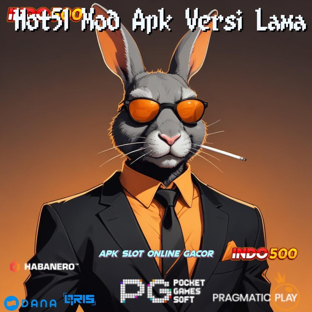 Hot51 Mod Apk Versi Lama