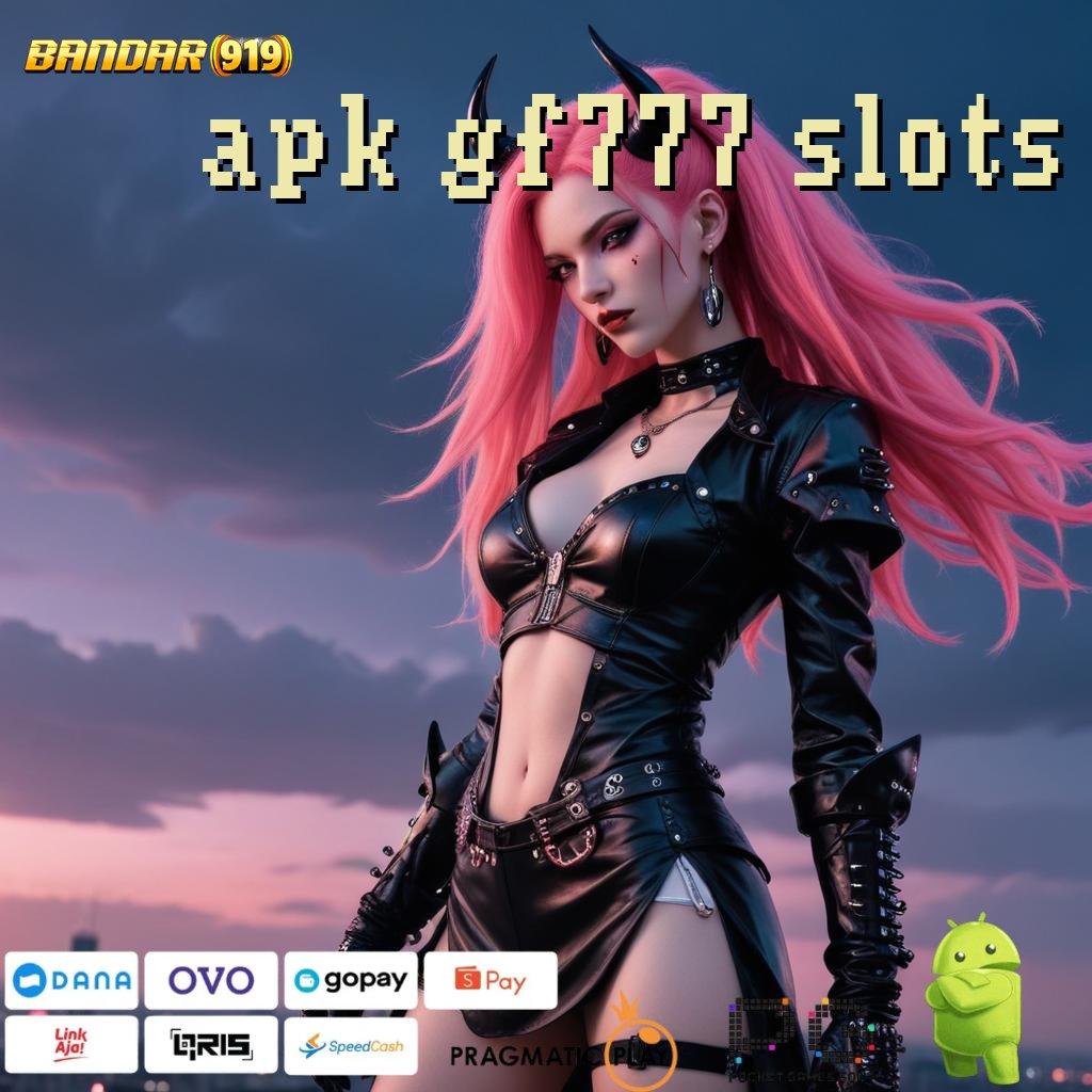 APK GF777 SLOTS | tinggi bonus perubahan penting di android