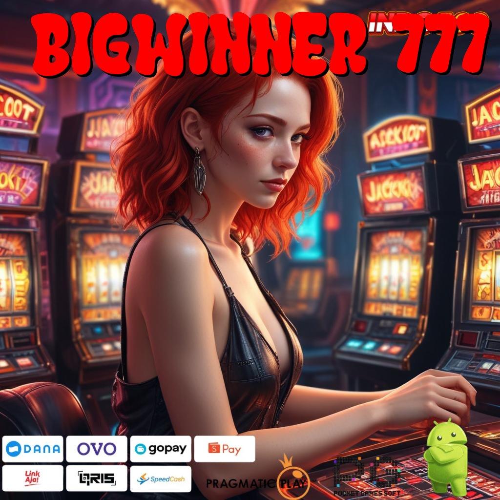 BIGWINNER 777 Versi Gacor Jalur Maxwin Besar