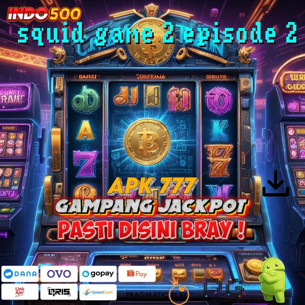 SQUID GAME 2 EPISODE 2 Aplikasi Jackpot Hari Ini Gacor