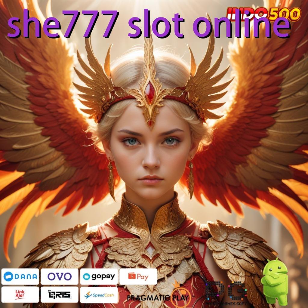 SHE777 SLOT ONLINE Aplikasi Cepat Maxwin Melimpah