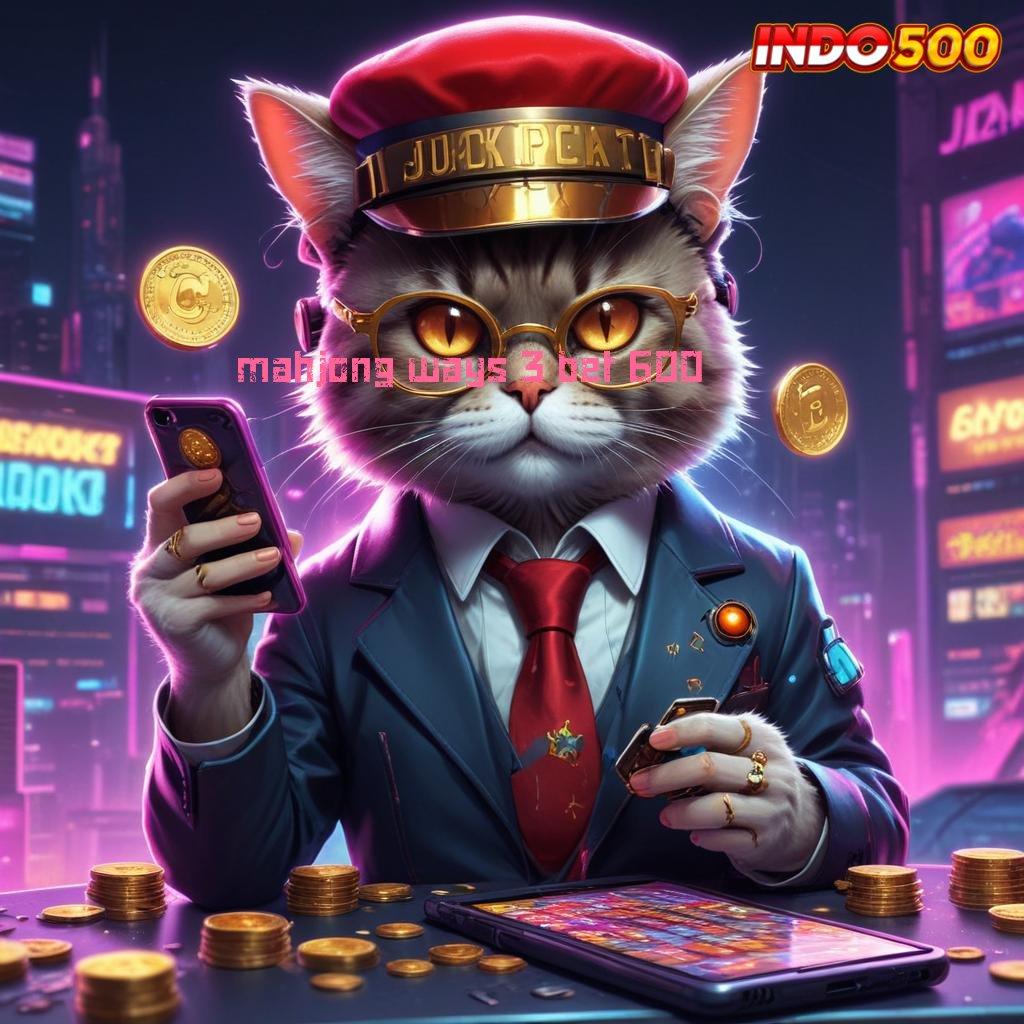 MAHJONG WAYS 3 BET 600 Depo Bni 20000 Rute Penghasil Uang