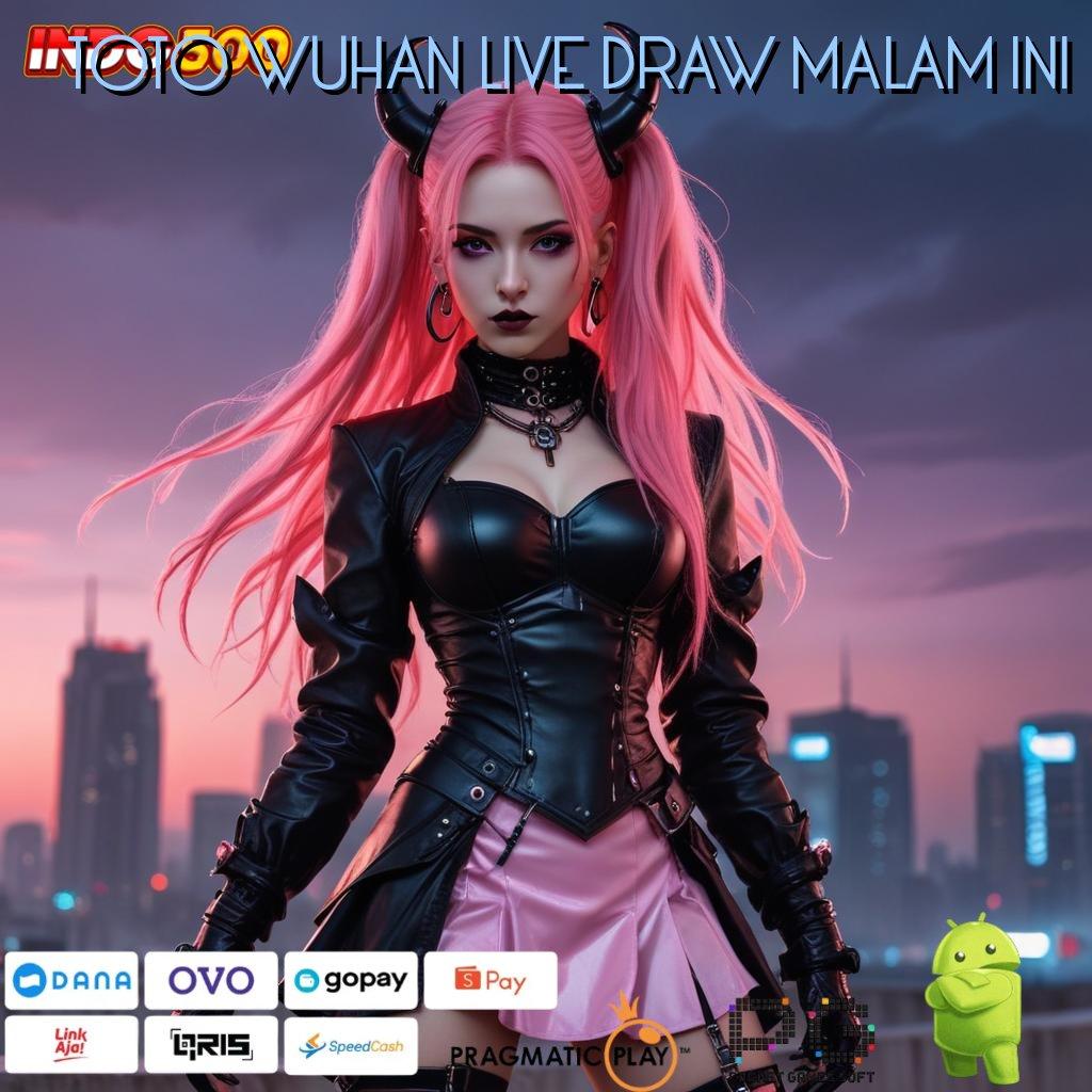 TOTO WUHAN LIVE DRAW MALAM INI ↪ slot cepat deposit dana terjamin