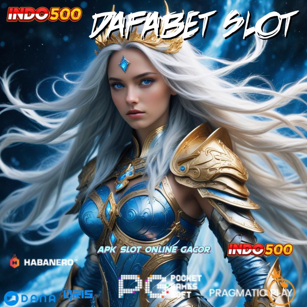 DAFABET SLOT 🚀 Android Game Versi Paling Gacor Unduh Yuk!