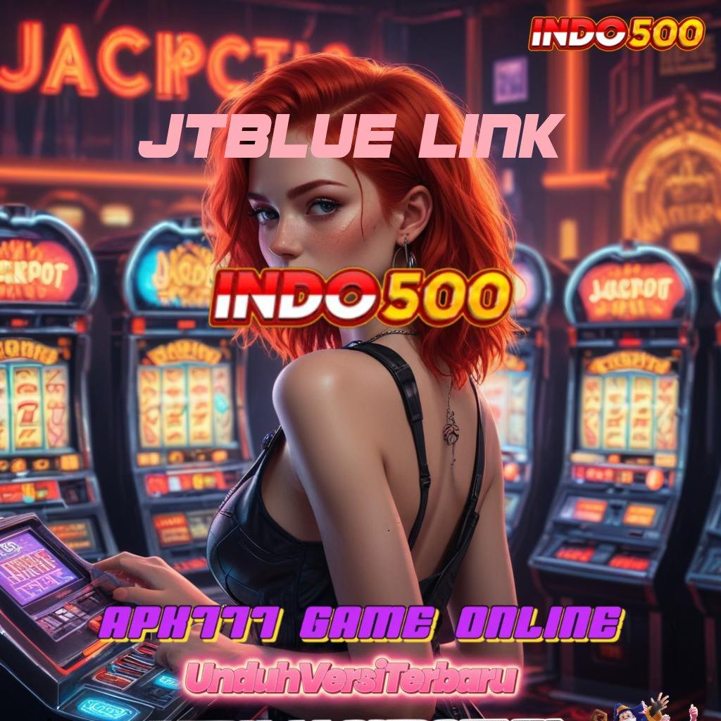 JTBLUE LINK 🎮 mesin slot kaya kilat tanpa ribet