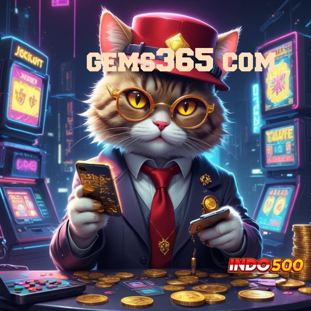 GEMS365 COM kode rahasia untung spin cepat jalan menuju auto maxwin