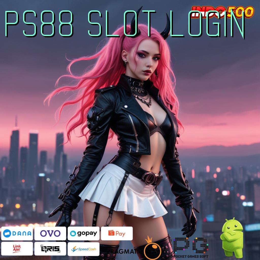 PS88 SLOT LOGIN selalu auto win