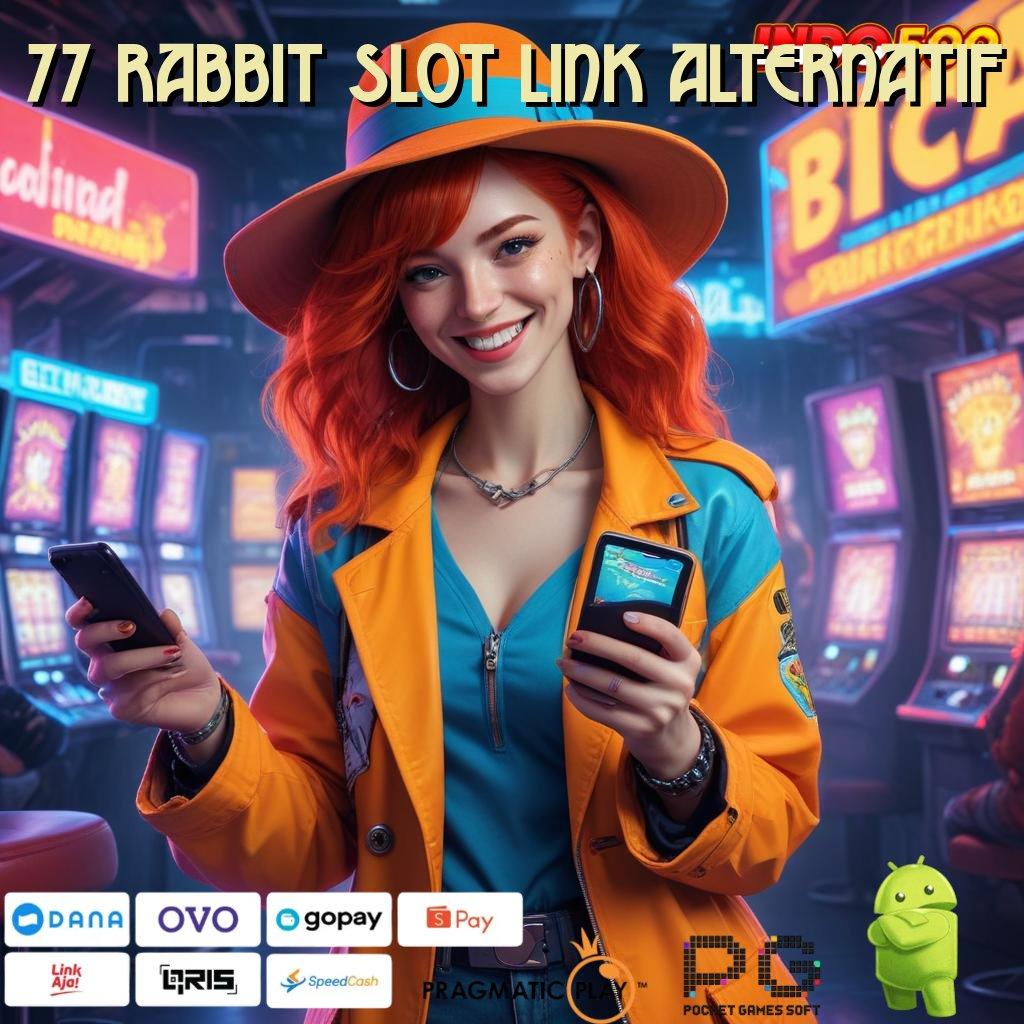 77 RABBIT SLOT LINK ALTERNATIF Fleksibel Tanpa Batas Instal Aplikasi Main Uang Tunai Android