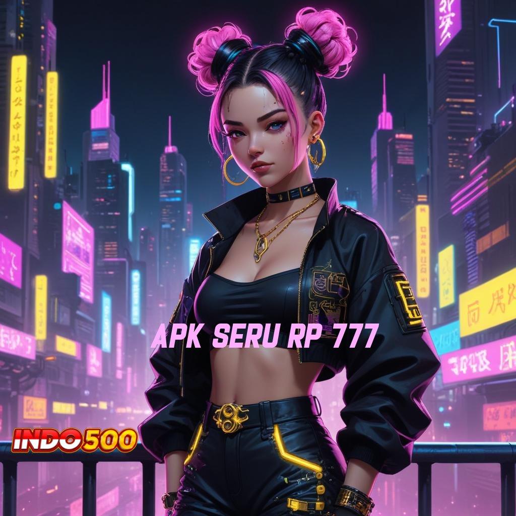 APK SERU RP 777 ✔ Download APK Dengan Maxwin Gampang Sekarang