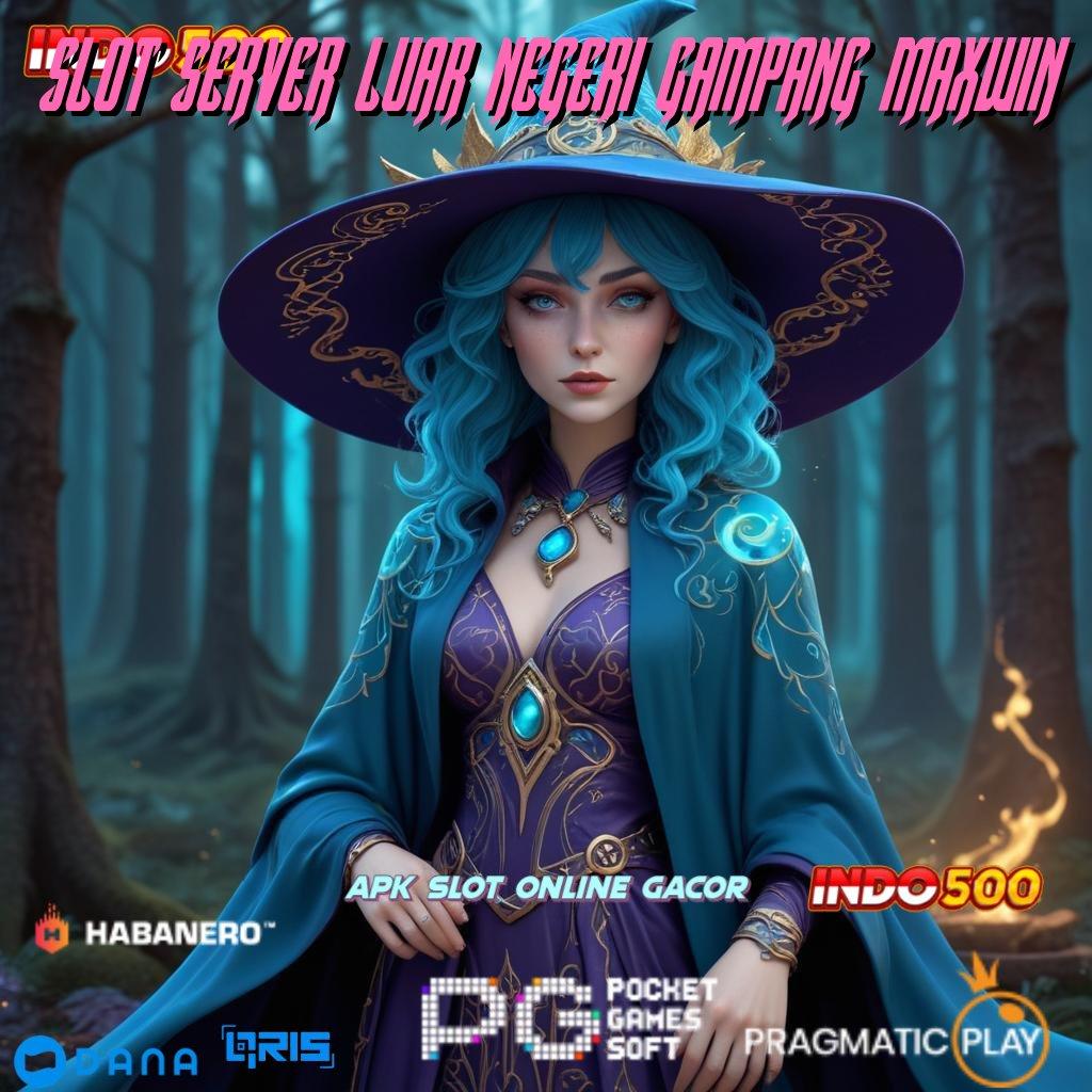 Slot Server Luar Negeri Gampang Maxwin