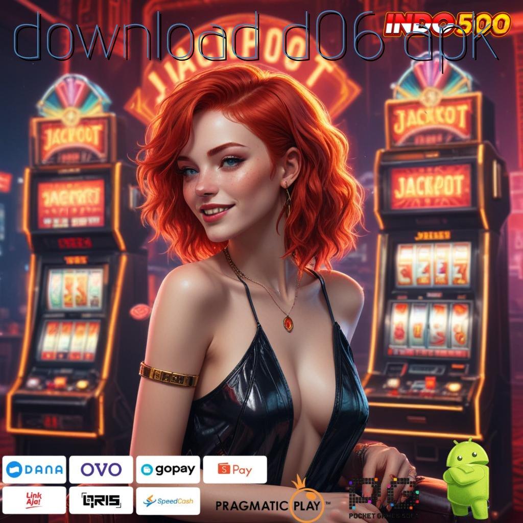 DOWNLOAD D06 APK Slot Sebatas-batasnya Paket WD