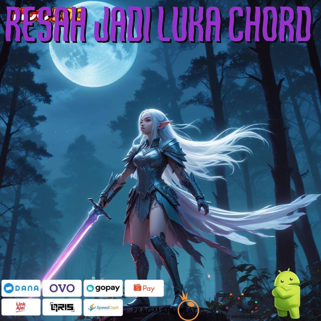 RESAH JADI LUKA CHORD Sistem Digital, Sarana Operasional Masa Depan