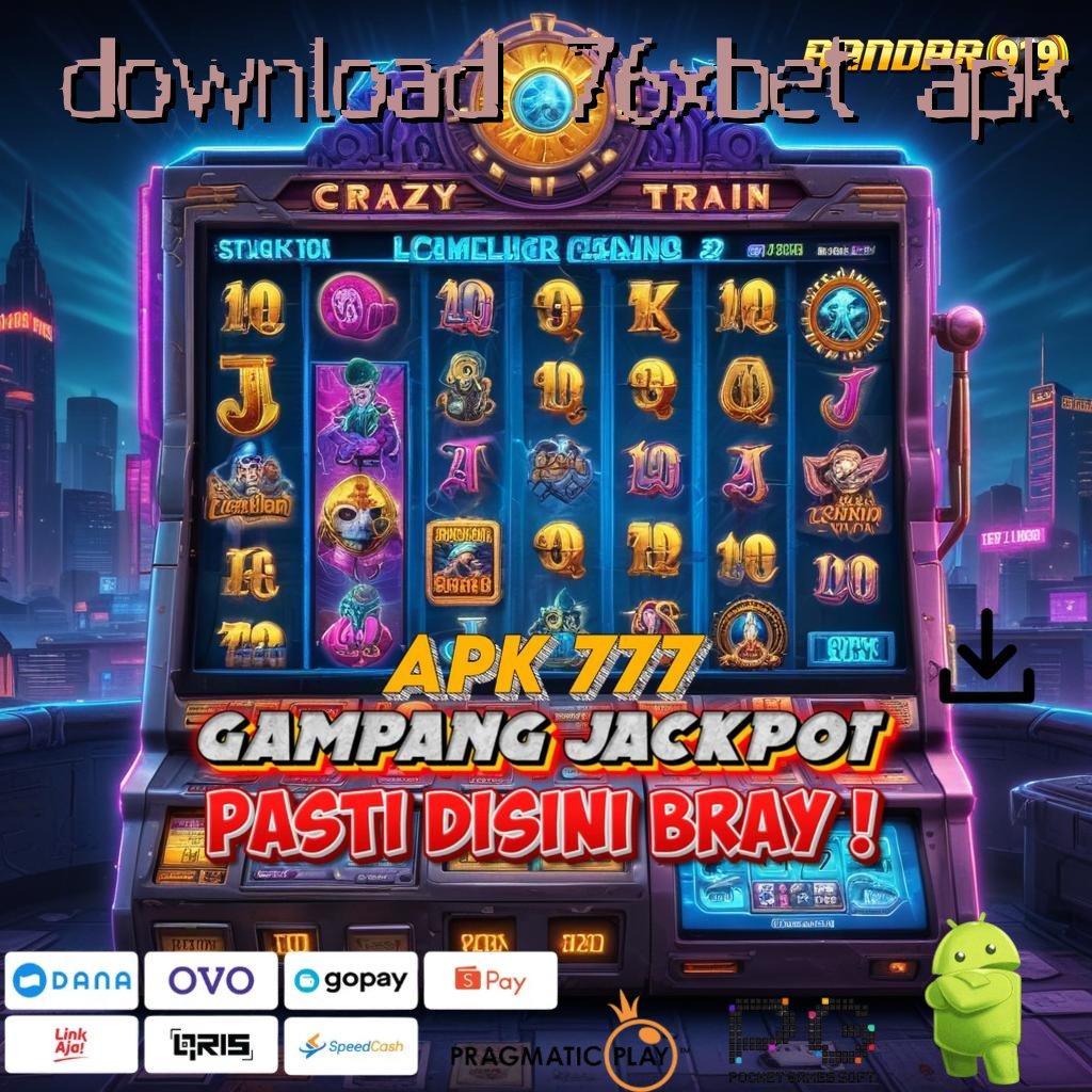 DOWNLOAD 76XBET APK | Lingkungan Digital Adaptif Jalan Cuan Tak Terbendung