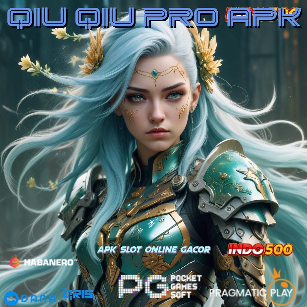 Qiu Qiu Pro Apk