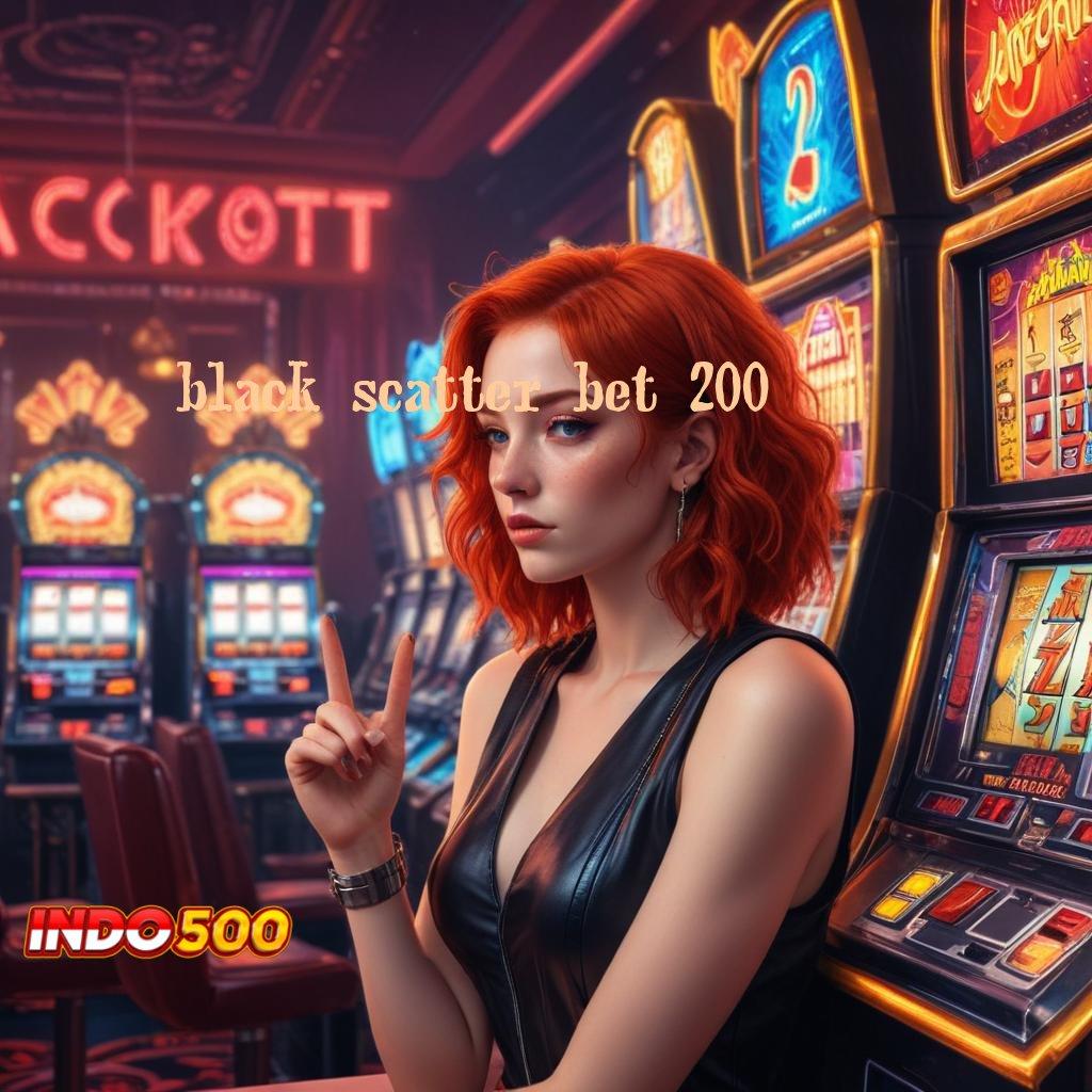 BLACK SCATTER BET 200 ⇏ sarana komunikasi terbaik untuk android ios