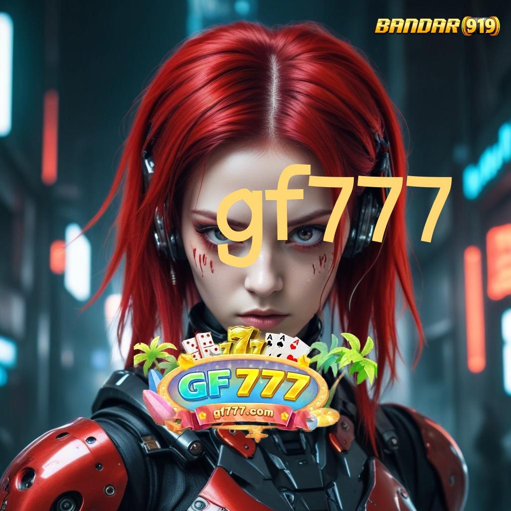 GF777 🧡 Bonus Tercepat Gacor Abis Trigger Maxwin