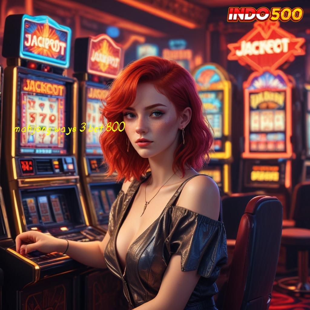 MAHJONG WAYS 3 BET 800 ⇏ Fasilitas Unggul Cuan Maksimal Setiap Putaran