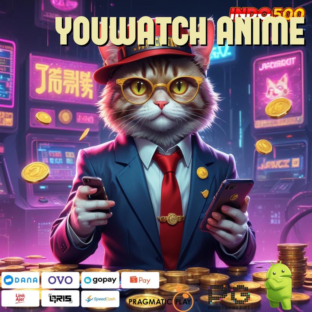 YOUWATCH ANIME Versi Baru Spin Terjamin