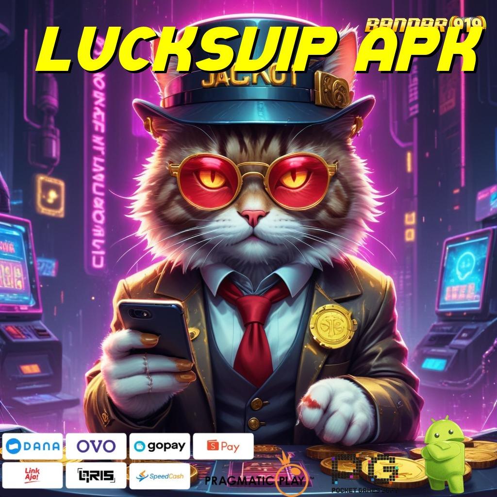 LUCKSVIP APK : tanpa usaha bonus langsung tanpa ribet