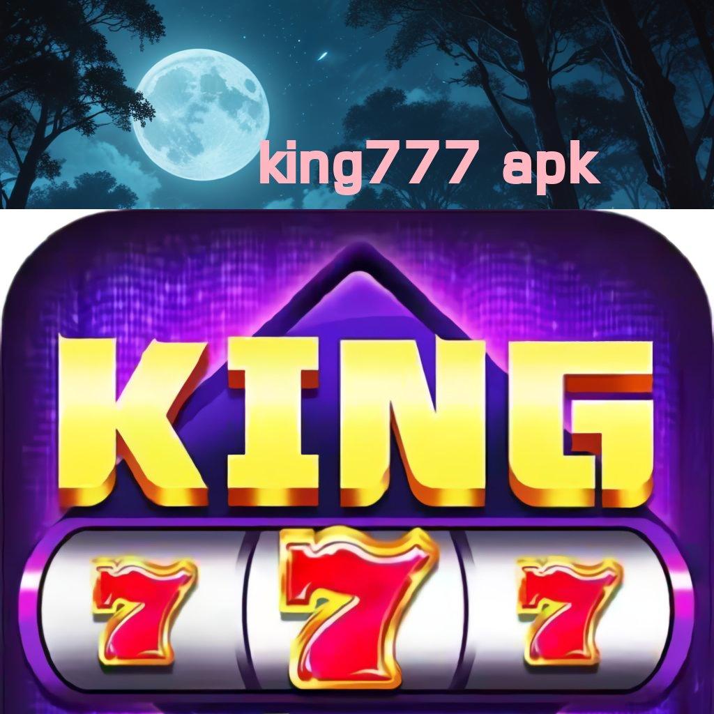 KING777 APK > tanpa kekangan, jackpot terkini dengan untung maksimal