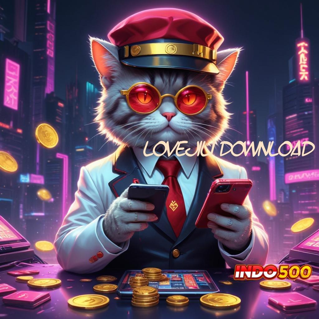 LOVEJILI DOWNLOAD bersiap untuk hadiah slot dengan bonus cepat