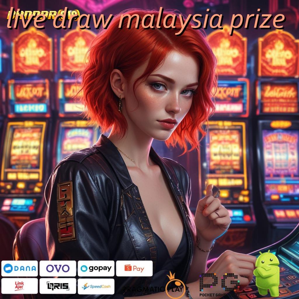 LIVE DRAW MALAYSIA PRIZE | gacor mulus jaminan cuan tanpa uang