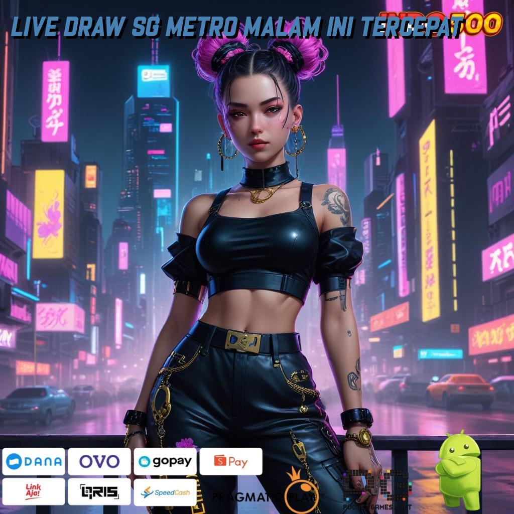 LIVE DRAW SG METRO MALAM INI TERCEPAT Terjamin Lingkungan Profesional untuk Pemenang