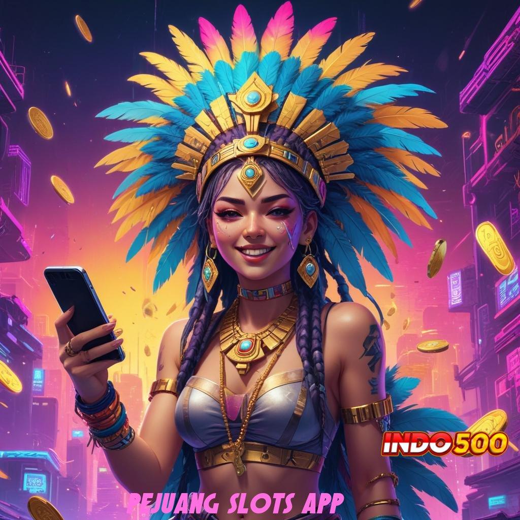 PEJUANG SLOTS APP ➿ lorong rezeki melimpah tanpa kendala depo bank jago