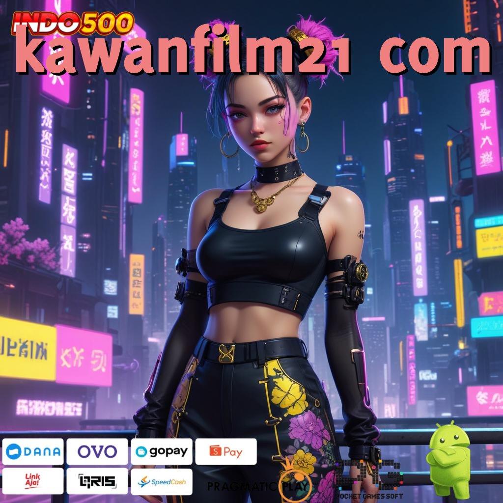 KAWANFILM21 COM Transaksi Bonus Unduh Android Jackpot