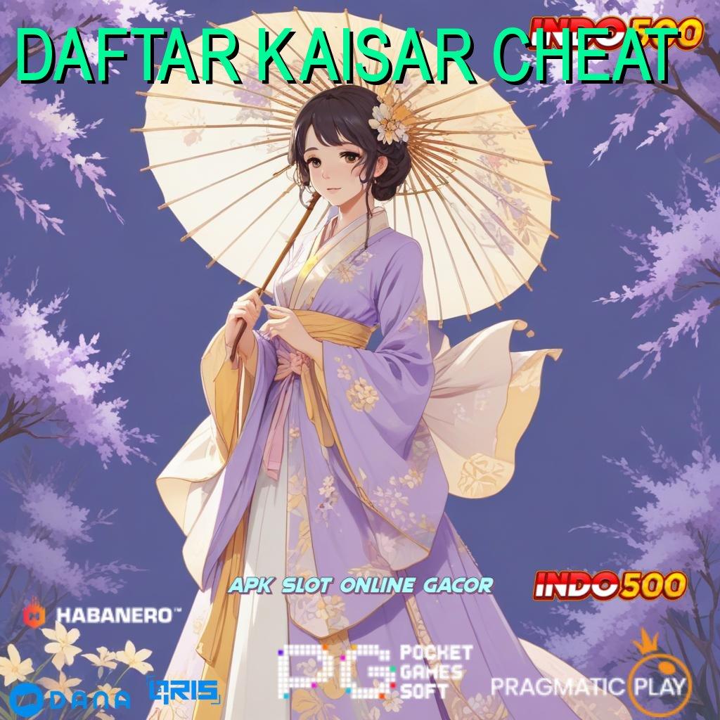 DAFTAR KAISAR CHEAT 🔥 Game Modern Dengan Sistem Optimal