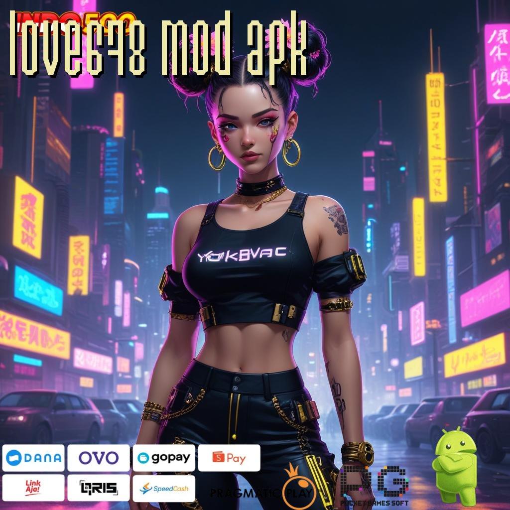 LOVE678 MOD APK Versi Baru Untuk Jackpot Kaya