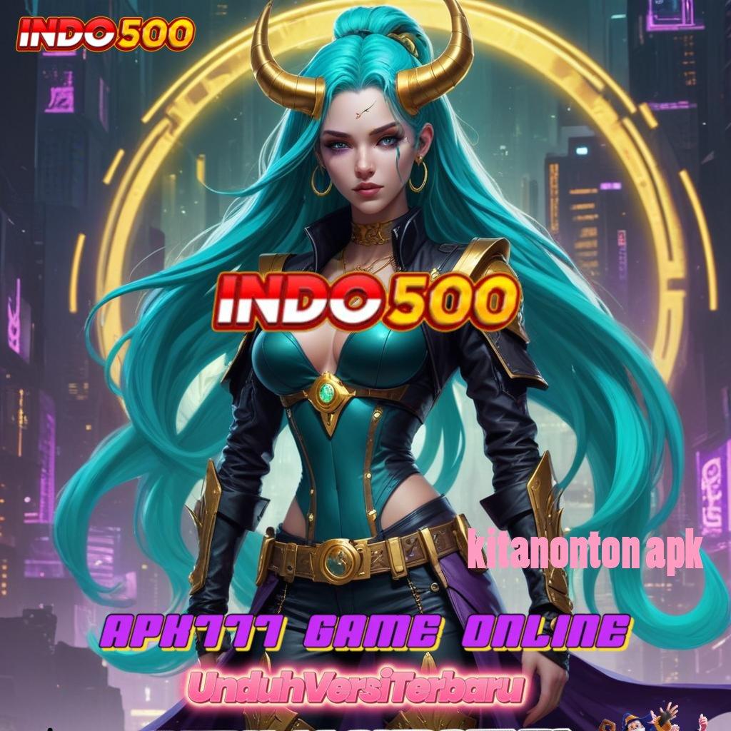 KITANONTON APK ♒ Nikmati Spin Instan Langsung WD Kilat