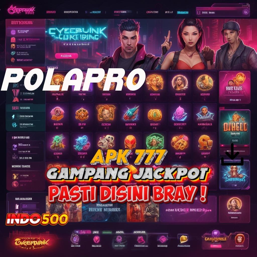 POLAPRO → android game gacor unduhan versi eksklusif