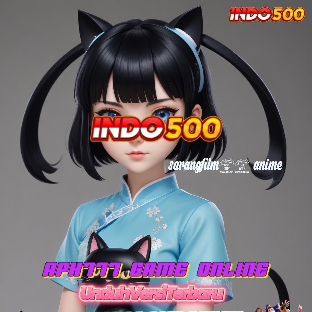 SARANGFILM21 ANIME → Depo Dana 5k Newbie 100 Bonus Tanpa IP