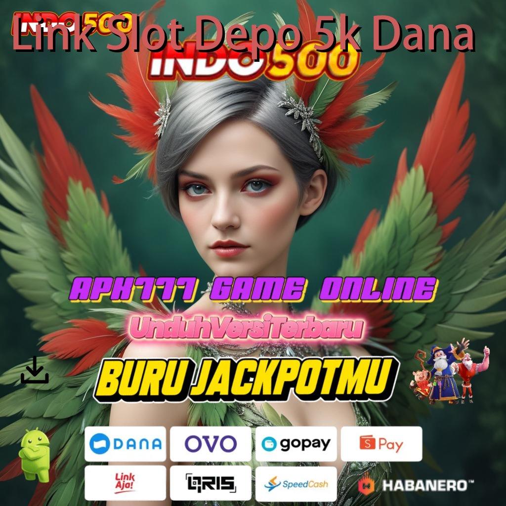 Link Slot Depo 5k Dana