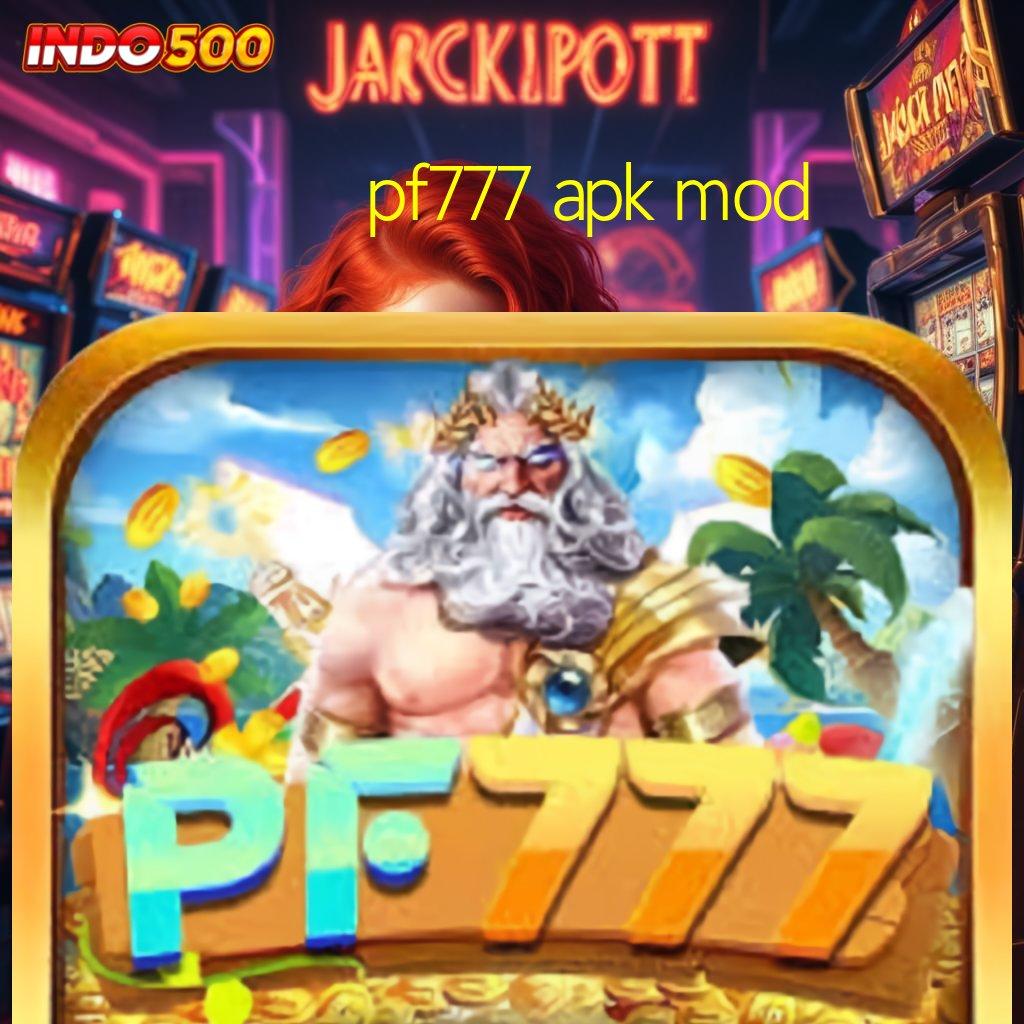 PF777 APK MOD ✷ jaminan cuan spin langsung untung tiada lawan