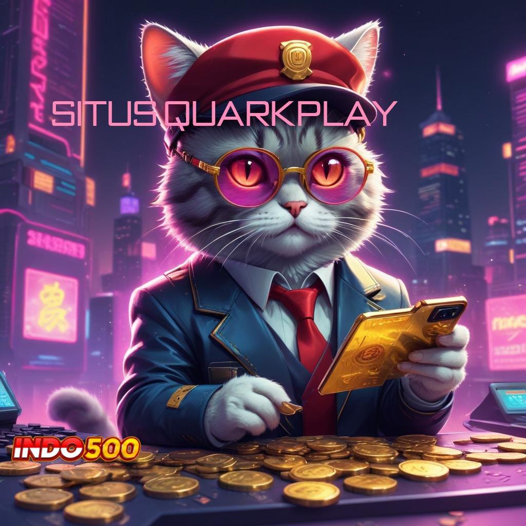 SITUS QUARKPLAY ➿ Keterhubungan Baru Slot Bikin Kaya Cepat