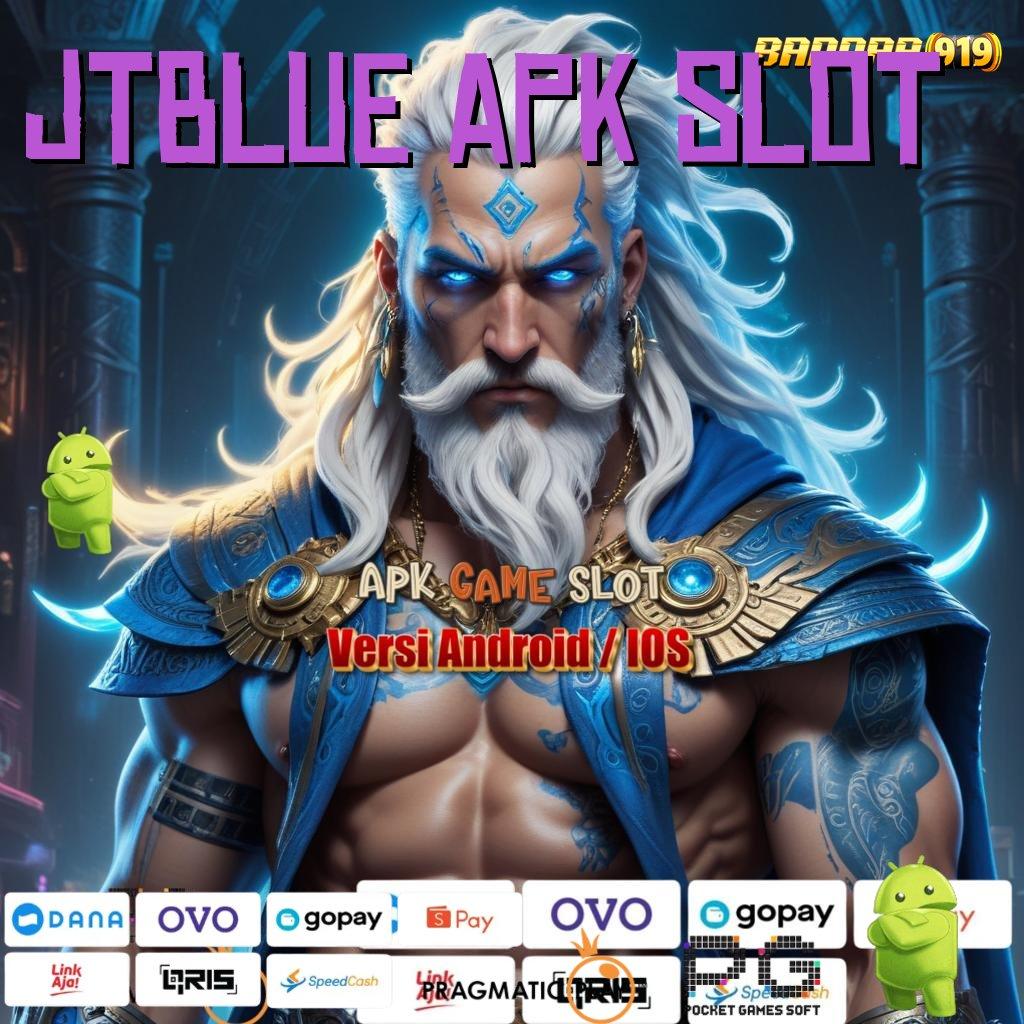 JTBLUE APK SLOT : depo 10 ribu dp tanpa potongan