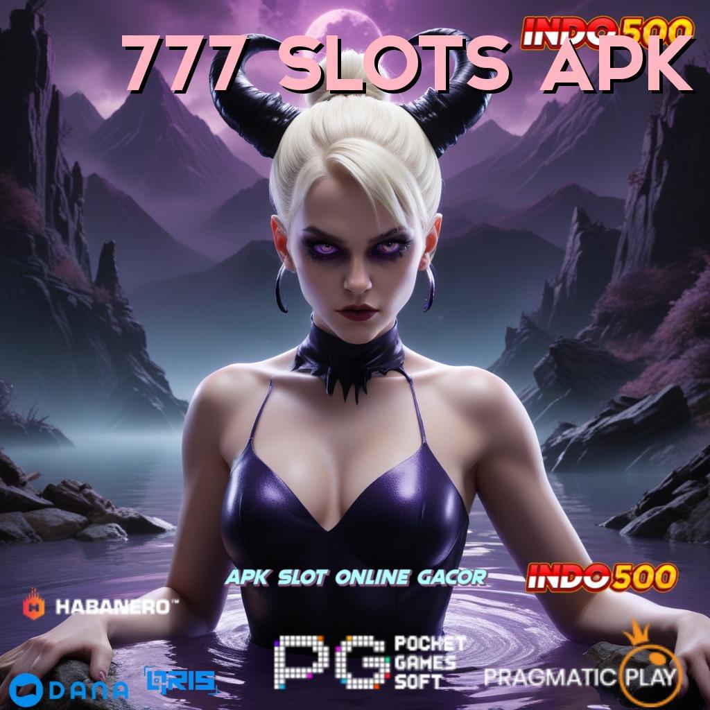 777 SLOTS APK # transaksi layanan optimal tinggi layanan