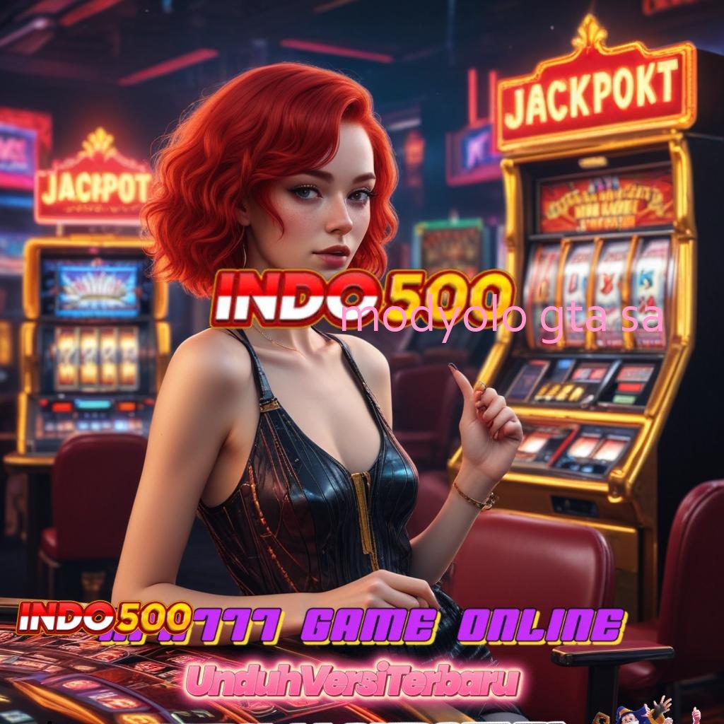 MODYOLO GTA SA 🐉 Referensi Web Mesin Slot Paling Gacor Hari Ini