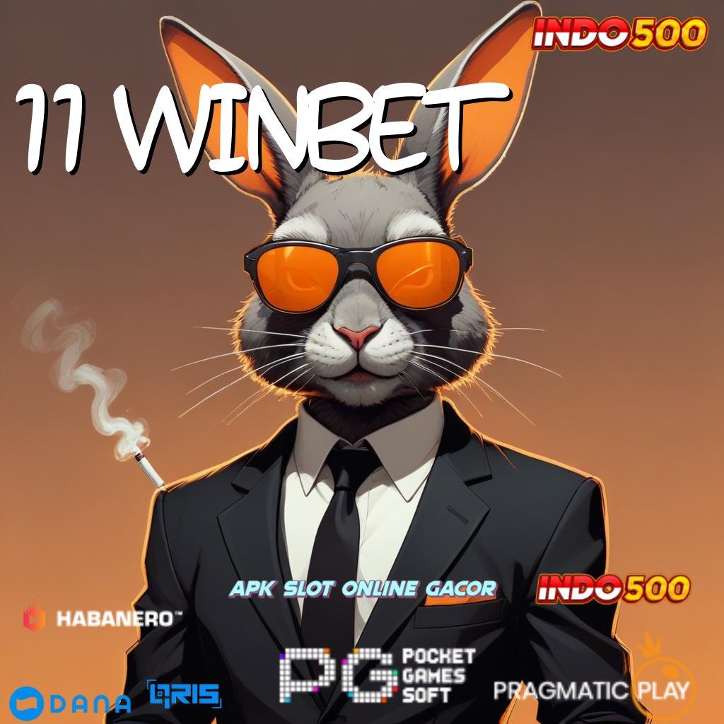 11 WINBET : pasti hasil maksimal penuh