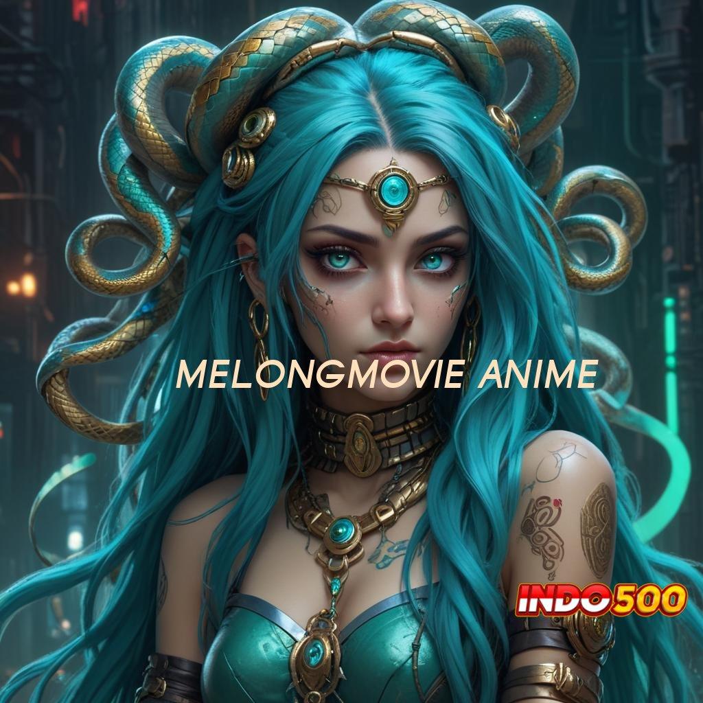 MELONGMOVIE ANIME ✧ sambungan portal deposit pulsa langsung wd