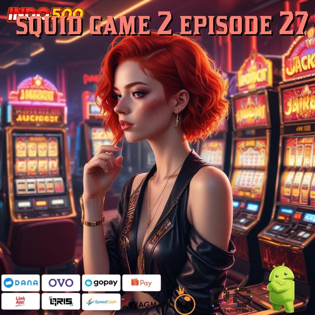 SQUID GAME 2 EPISODE 27 Aplikasi Jackpot Jalur Hoki