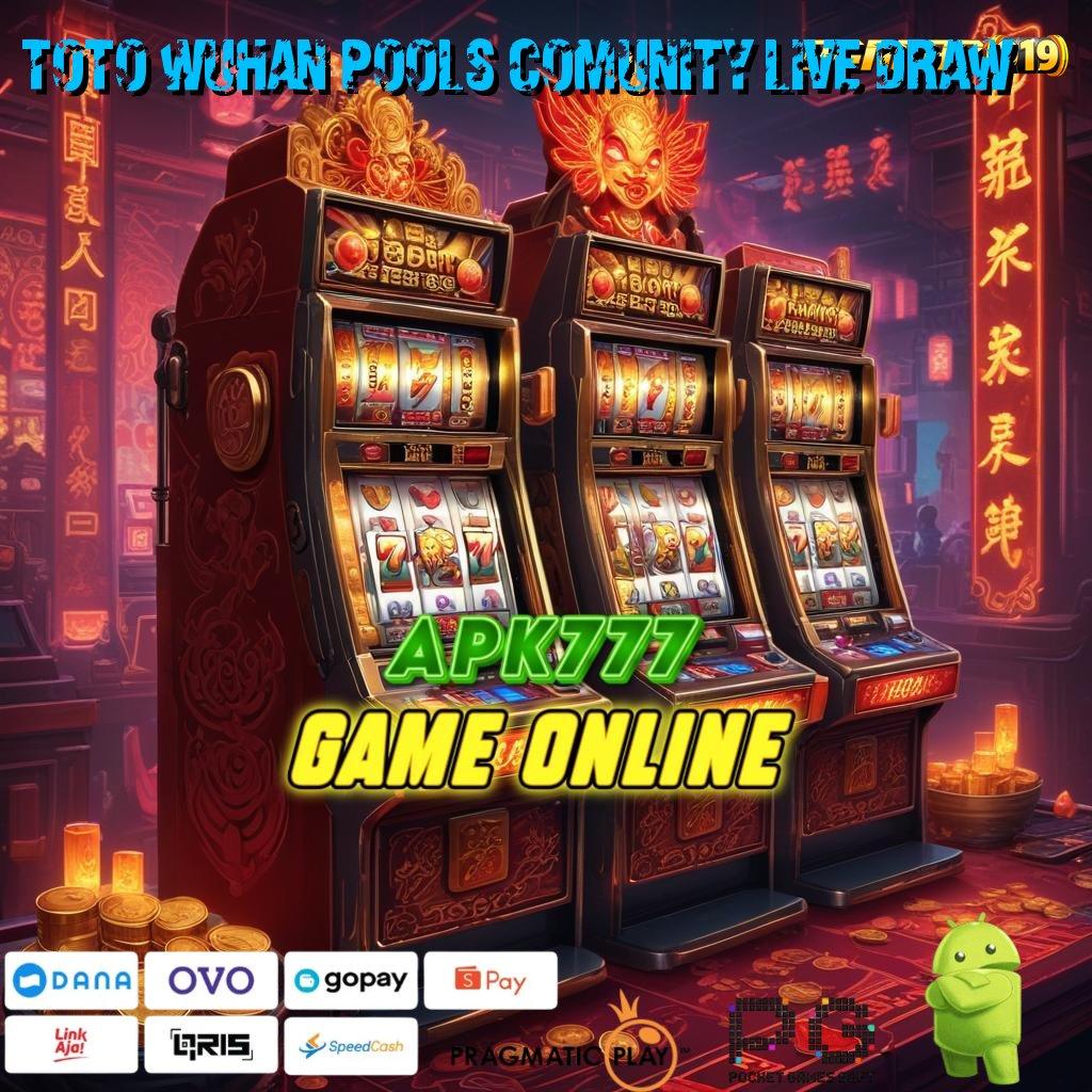 TOTO WUHAN POOLS COMUNITY LIVE DRAW : win tanpa batas dp hasil maksimal dengan auto viral