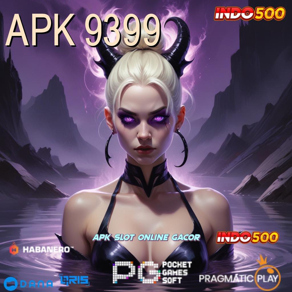 APK 9399 ➽ penghubung eksternal slot gampang dimainkan