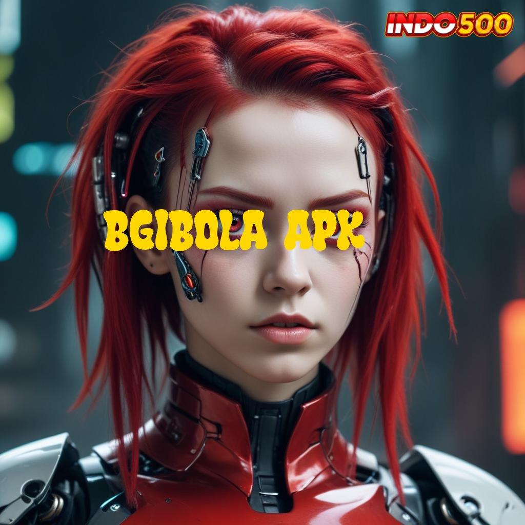 BGIBOLA APK 🔎 gacor mulus langsung auto kejutan spin